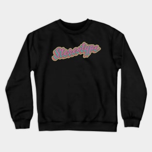 Stereotype. Crewneck Sweatshirt